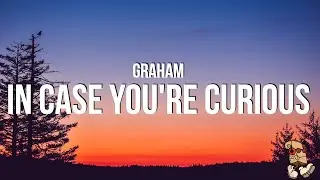 Graham - in case you're curios (Lyrics)