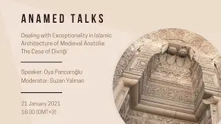 ANAMED Talks | Dealing with Exceptionality in Islamic Architecture of Medieval Anatolia