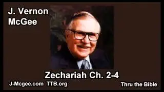 38 Zechariah 02-04 - J Vernon McGee - Thru the Bible