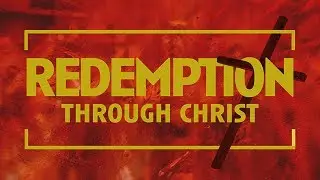 Redemption Through Christ || David Chang || May 25, 2024