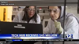 Tech hub in Corvallis receives $45 million