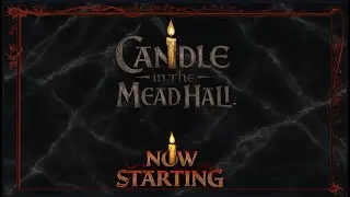 Candle in the Mead Hall Session 20 