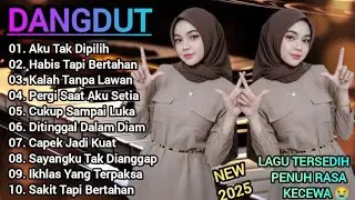 KUMPULAN LAGU DANGDUT TERSEDIH NEW 2025 | HABIS TAK BERTAHAN - Lagu Tersedih Penuh Rasa Kecewa 😥