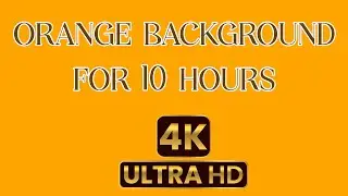 10 hours of Orange Screen in 4K I Orange Screen 4K Ultra HD | Orange Screen Saver
