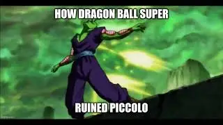 How Dragon Ball Super ruined Piccolo - DBS sucks