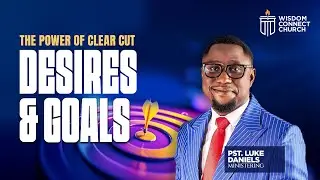 The Power of Clear Cut Desires and Goals | Pst. Luke Daniels