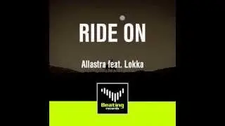 Allastra feat. Lokka - Ride On (Original Mix)