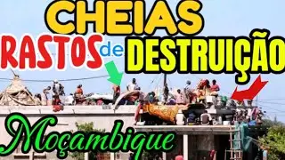 Cheias Arrasam Comunidades e Cortam Estradas em Moçambique