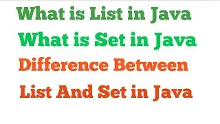 What is List and what is Set in Java Difference between List and Set