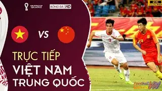 TRUNG QUỐC vs VIỆT NAM | Live V&ograve;ng Loại 3 Worldcup 2022 | FootballGameVN