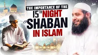WHAT HAPPENS ON THE 15TH NIGHT OF SHABAN? | Abu Bakr Zaud