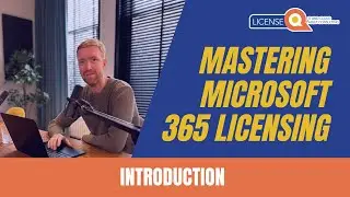 Mastering Microsoft 365 Licensing 2024: A Complete Guide | Intro