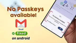 Fix: No Passkeys Available on Android!