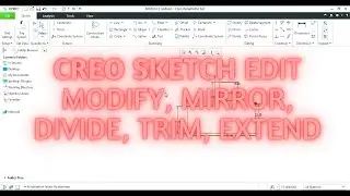 CREO Sketch Edit (Modify, Mirror, Divide, Trim, Corner & Rotate Resize)