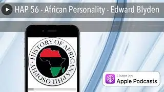 HAP 56 - African Personality - Edward Blyden