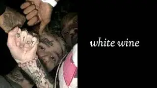 white wine (clean) - Lil Peep X Lil Tracy