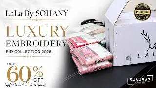 LaLa By SOHANY Luxury Embroidery Eid Collection 2026 | Primeum Stock Limited Edition |#shahbazfabric