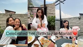 ||Celebrated Sakshi Shashni’s birthday ||Manali||