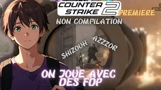🔫On joue avec des FDP (Map : DUSTII) - PREMIERE - COUNTER STRIKE 2