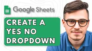 How To Create A YES NO Dropdown In Google Sheets [2025 Guide]