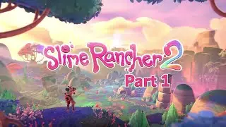 A Fresh Start in Slime Rancher 2 - Part 1