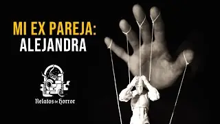 Mi Ex Pareja Alejandra (Relatos De Horror)