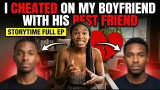 I Cheated on My Boyfriend with His Best Friend (Storytime) Full EP