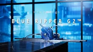 Blue Ripper G2 How to Align