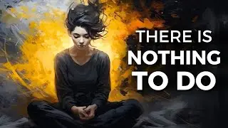 Beyond The Need to Act | Finding Perfection in The Now