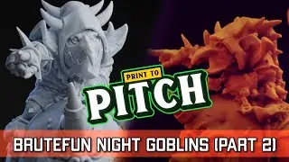 Brutefun Goblin Team (Part 2) - 3D Printing Blood Bowl | Print to Pitch (Bonehead Podcast)