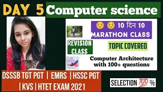 DAY 5- MARATHON CLASS FOR COMPUTER ARCHITECTURE FOR DSSSB , KVS, EMRS, HSSC PGT, HTET ETC||NSCLASSES