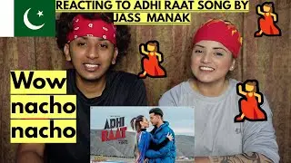 ADHI RAAT : Jass Manak (Official Video | PAKISTANIS RAECTION |