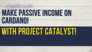 MAKE PASSIVE INCOME! HOW TO REVIEW PROPOSALS AND GET PAID FOR PROJECT CATALYST