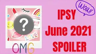 Ipsy JUNE 2021 SPOILER / bag design sneak peek || OUR BEAUTY CORNER