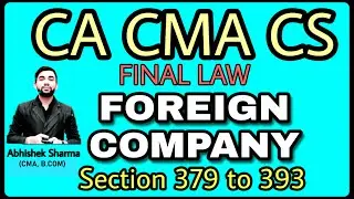 FOREIGN COMPANY|| CA CMA CS || FINAL LAW ||Sec 379 to 393 || COMPANIES INCORPORATED OUTSIDE INDIA ||