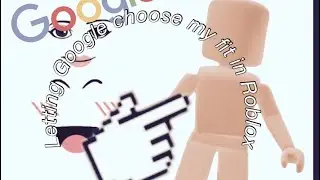 Letting Google ￼￼￼pick my fit in Roblox (watch to the end to see the funny part )￼￼