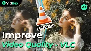 How to Improve Video Quality with VLC Media Player - AI Alternative Recommended