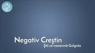 Știi ce-nseamnă Golgota - Negativ Creștin