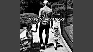 Baby Daddy Broke