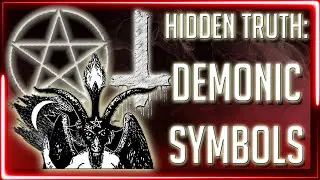 HIDDEN TRUTH: DEMONIC SYMBOLS - PART 1