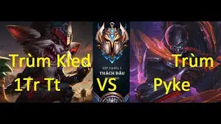 Tr&ugrave;m Pyke CGSimoN Bất Ngờ Đối Đầu Với Tr&ugrave;m Kled 1 Triệu Th&ocirc;ng Thạo/Game L&agrave; Dễ