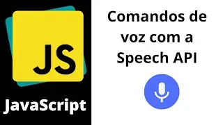 JavaScript - Como criar comandos de voz em páginas web com a Web Speech API