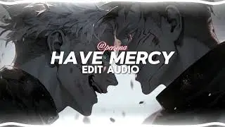 Have Mercy - Chl&ouml;e [Edit Audio]