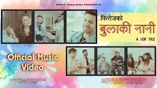 Bulaki Nani (A Lok Tale) feat. Sahara Karki | Firoj Timalsina (Official Music Video)