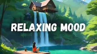 just breathe and relax🍃 lofi forest ~ lofi nature chill vibes