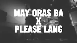 May Oras Ba x Please Lang - Monster Turned Machine. Live at Bamboo Bistro. Panorama City.