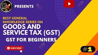 BEST GENERAL KNOWLEDGE SERIES ON GST |  GOODS AND SERVICE TAX #1 #GSTFORBEGINNERS #amazinggk