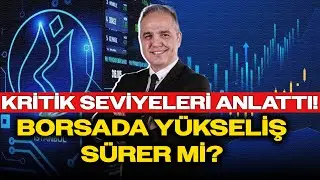 Nuri Sevgen: Borsada Yükseliş Sürer mi? Kritik Seviyeleri Anlattı
