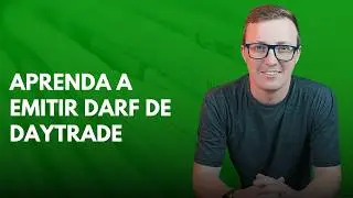 Como emitir Darf para opera&ccedil;&otilde;es daytrade: Guia Completo
