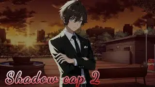 Shadow cap 2 serie gacha @Juancitosheridan6717 @angelwolfYTxd